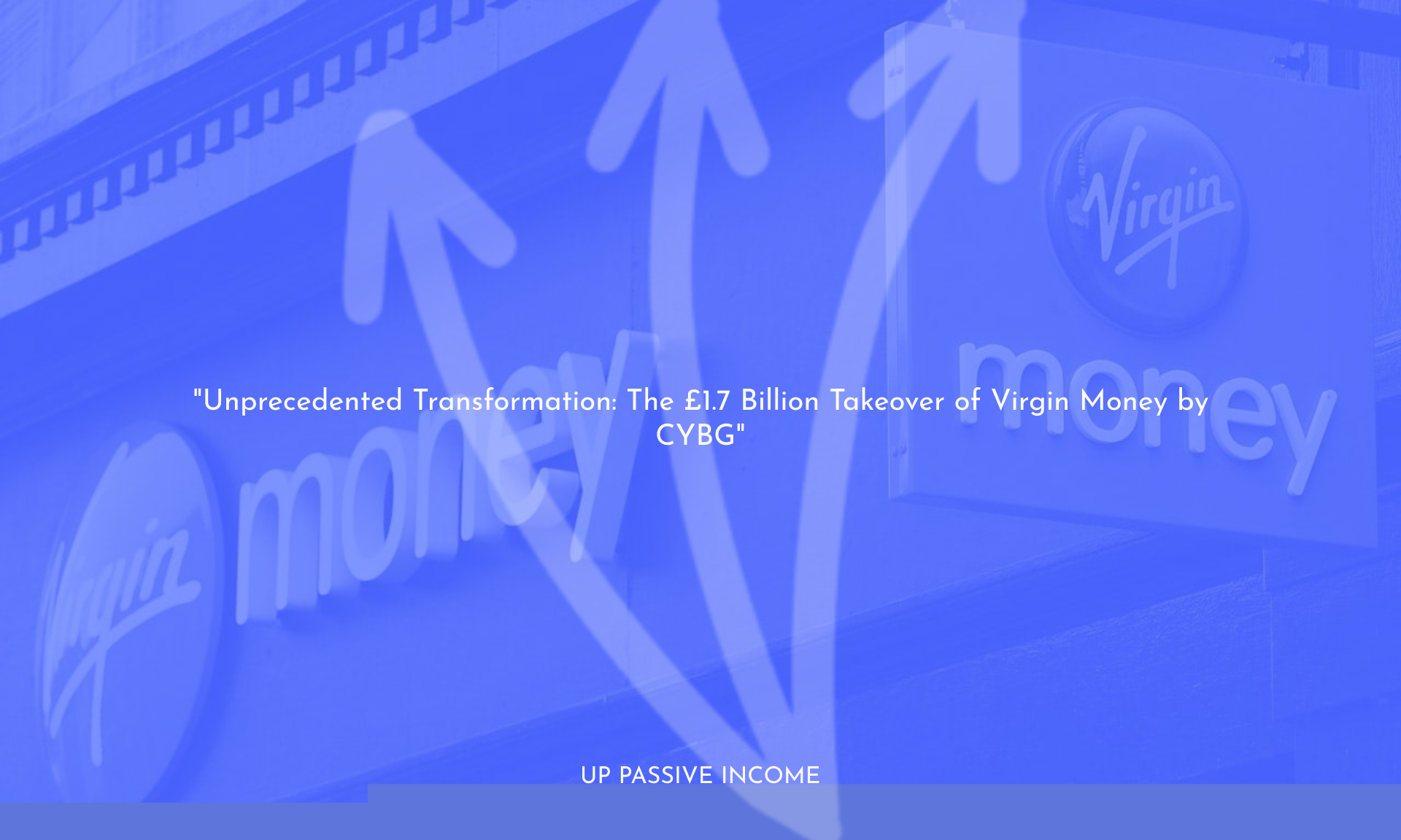 unprecedented-transformation-the-17-billion-takeover-of-virgin-money-by-cybg