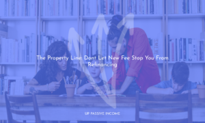 The Property Line: Dont Let New Fee Stop You From Refinancing